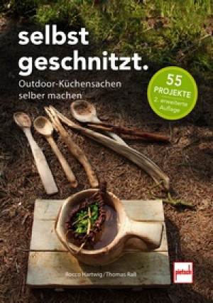 Rocco Hartwig / Thomas Rall: SELBSTGESCHNITZT - Outdoor-Küchensachen selber machen. 55 Projekte